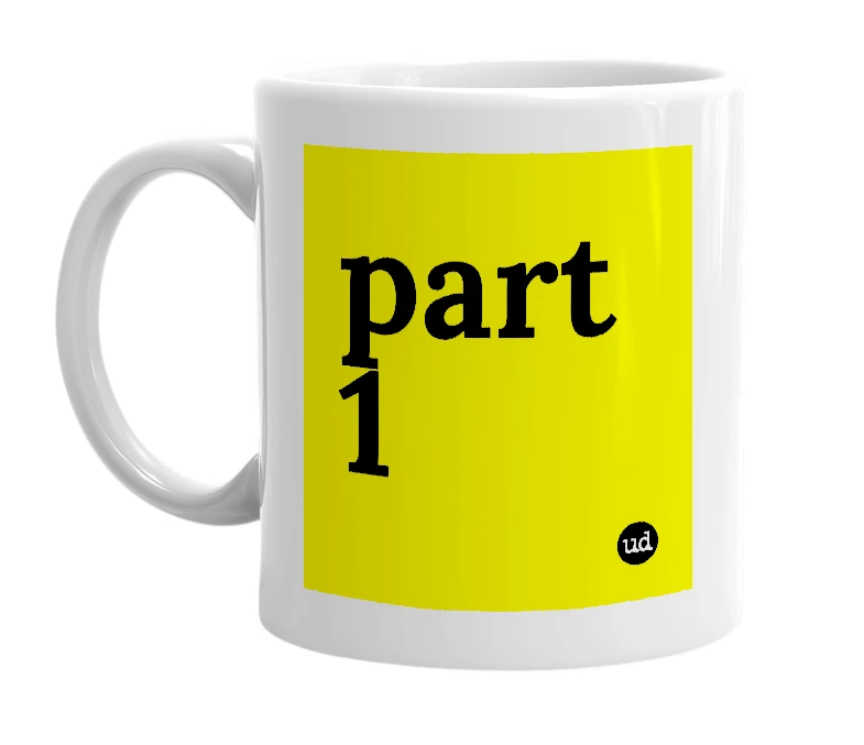 White mug with 'part 1' in bold black letters