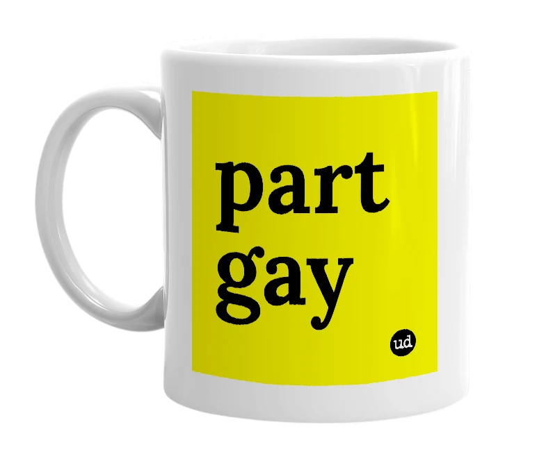 White mug with 'part gay' in bold black letters