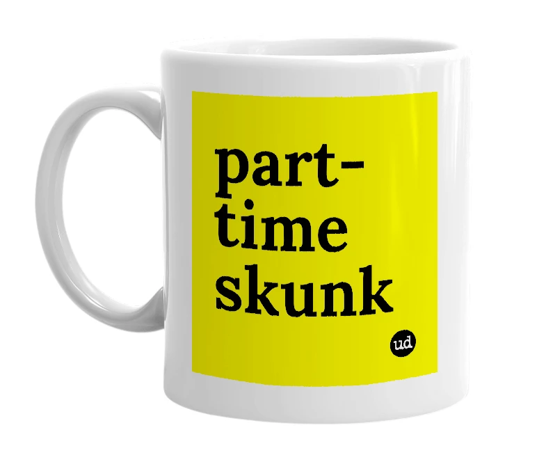White mug with 'part-time skunk' in bold black letters