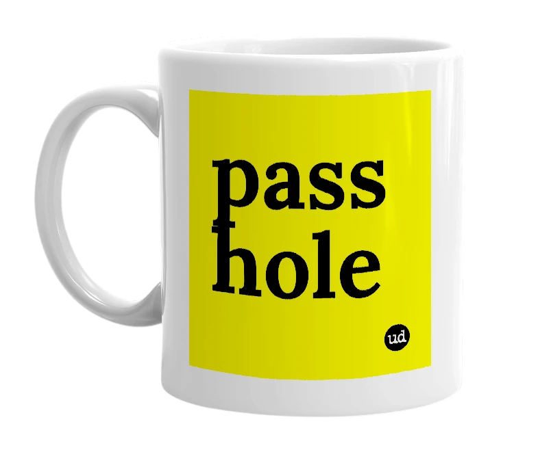 White mug with 'pass hole' in bold black letters