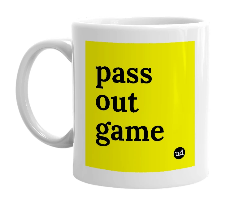 White mug with 'pass out game' in bold black letters