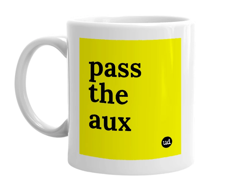 White mug with 'pass the aux' in bold black letters