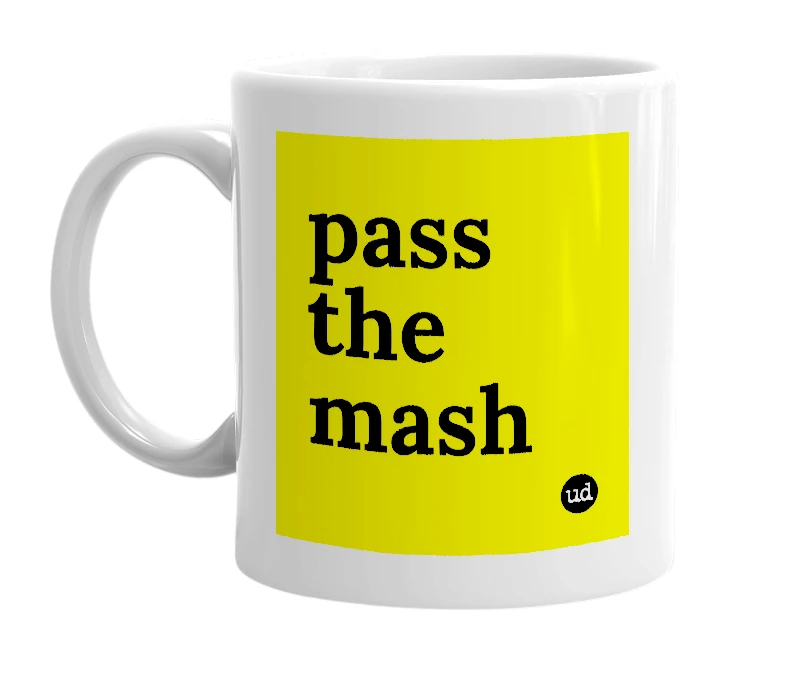 White mug with 'pass the mash' in bold black letters