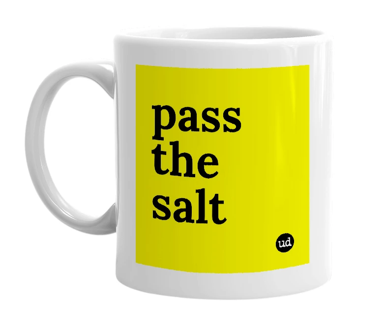 White mug with 'pass the salt' in bold black letters