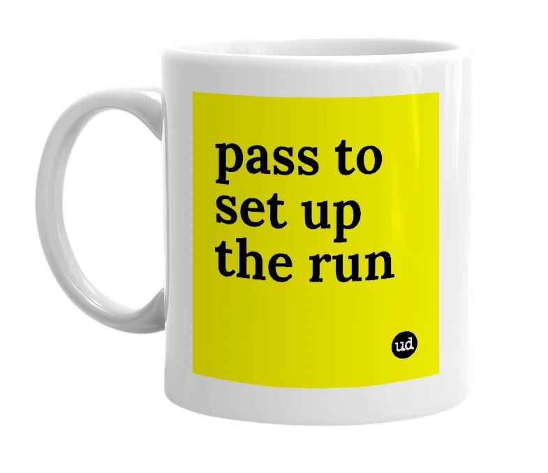 White mug with 'pass to set up the run' in bold black letters