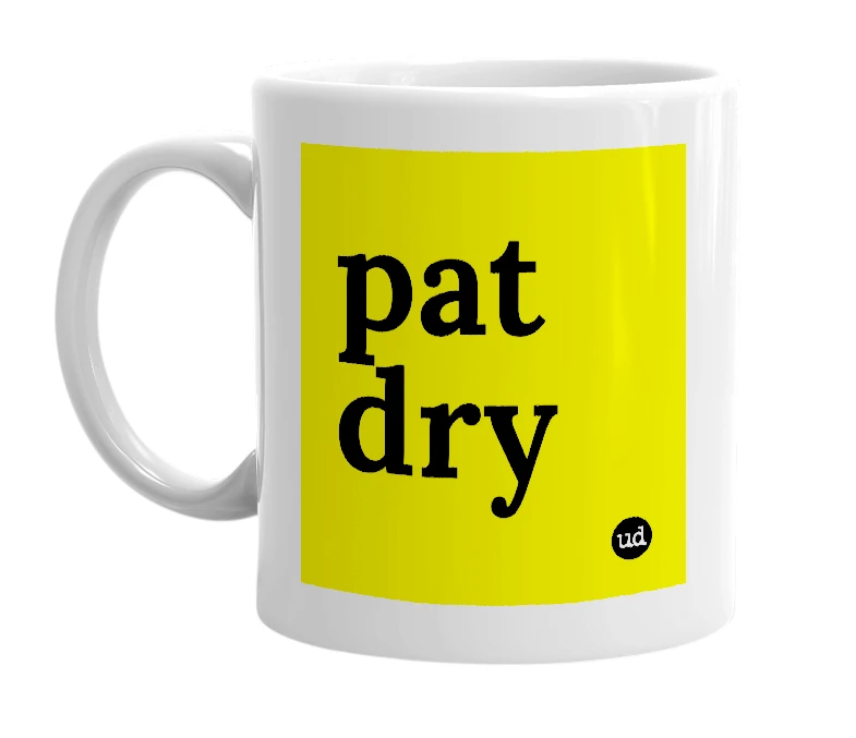 White mug with 'pat dry' in bold black letters