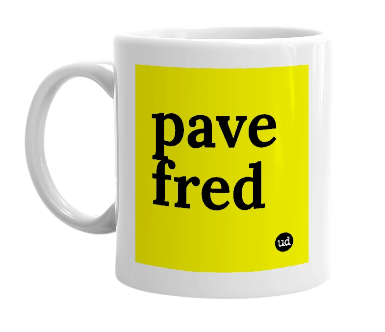 White mug with 'pave fred' in bold black letters