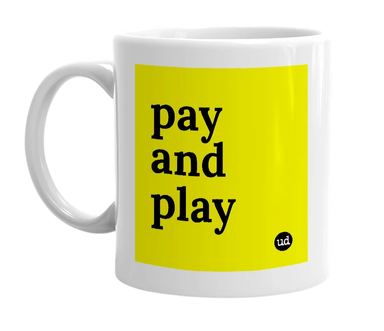 White mug with 'pay and play' in bold black letters