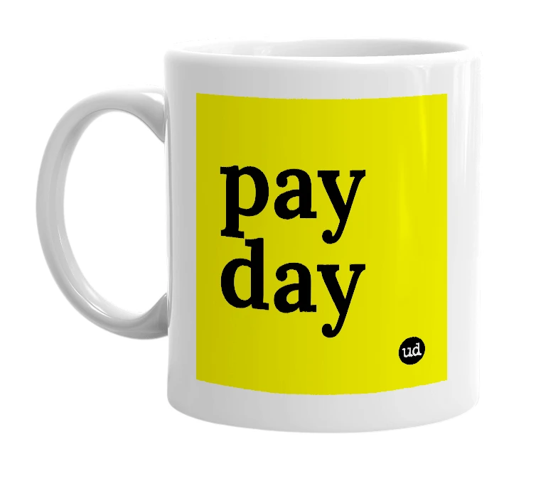 White mug with 'pay day' in bold black letters