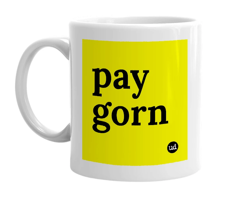 White mug with 'pay gorn' in bold black letters
