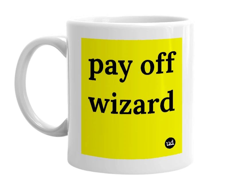 White mug with 'pay off wizard' in bold black letters