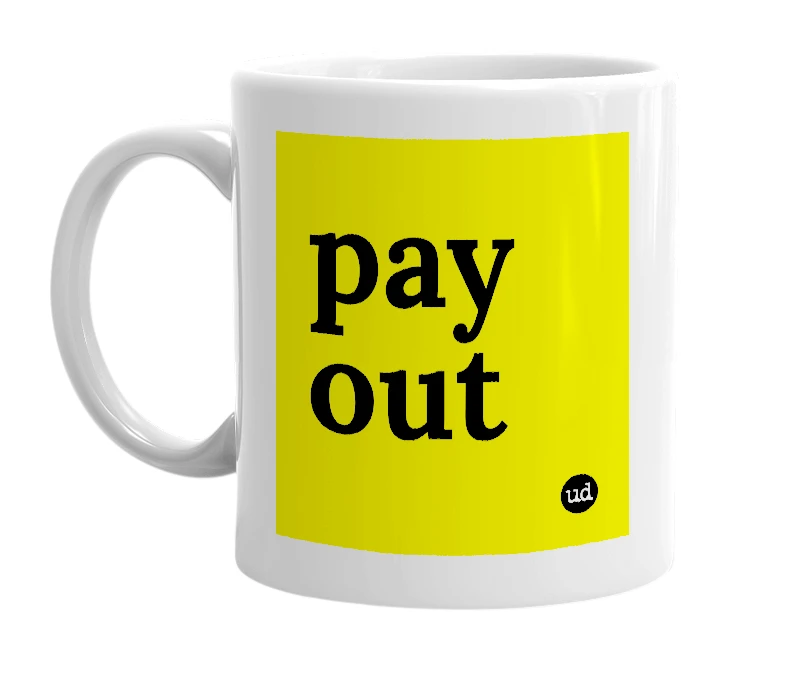 White mug with 'pay out' in bold black letters