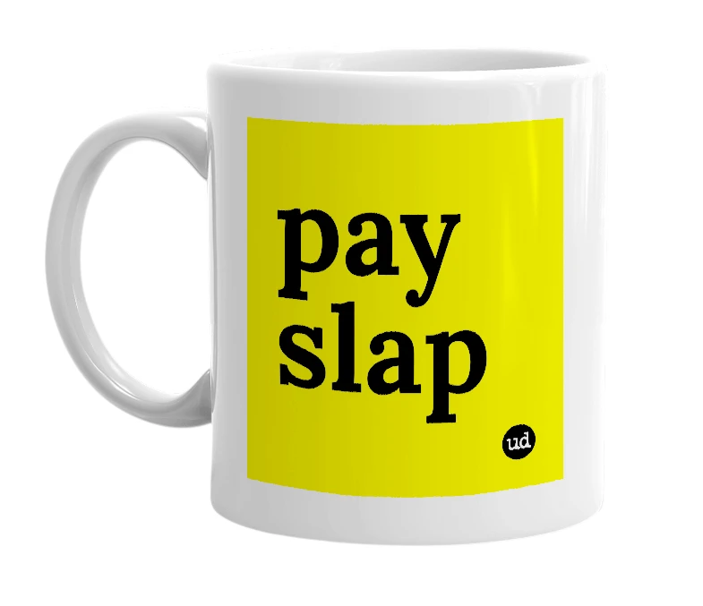 White mug with 'pay slap' in bold black letters