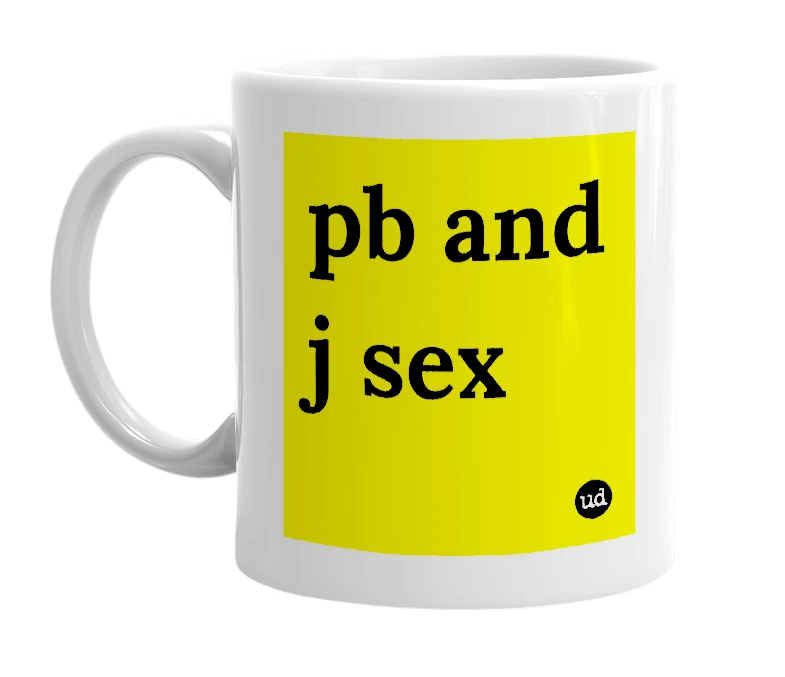 White mug with 'pb and j sex' in bold black letters