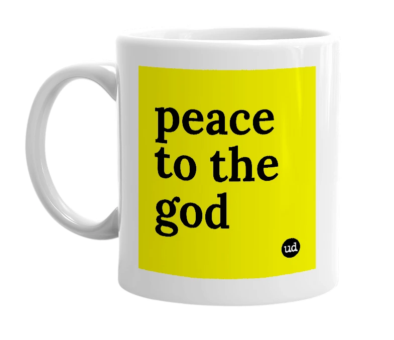 White mug with 'peace to the god' in bold black letters