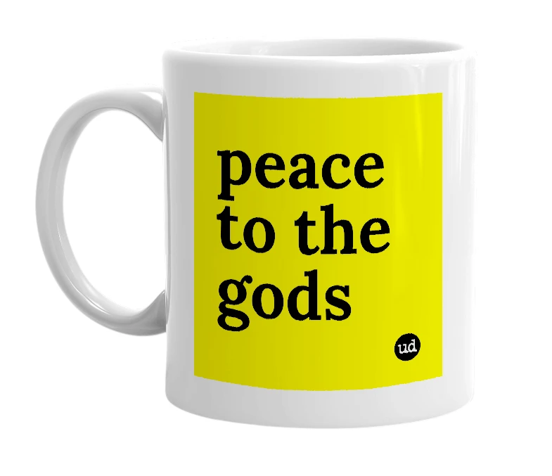 White mug with 'peace to the gods' in bold black letters