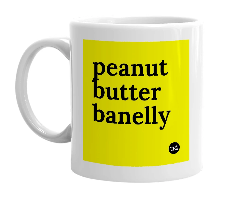 White mug with 'peanut butter banelly' in bold black letters