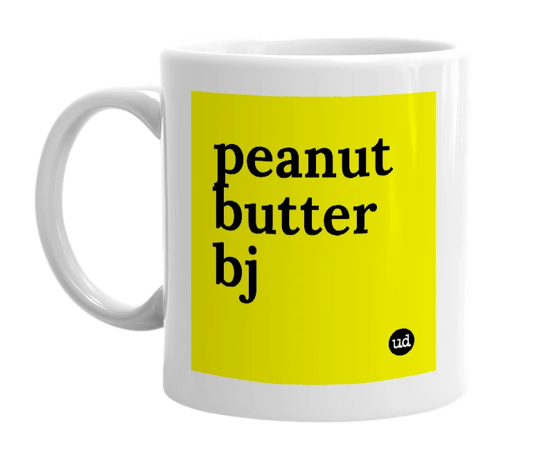 White mug with 'peanut butter bj' in bold black letters