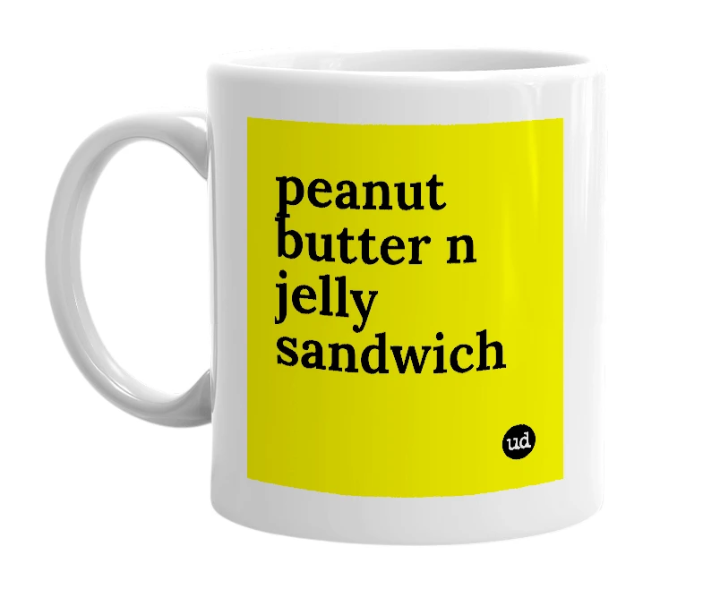 White mug with 'peanut butter n jelly sandwich' in bold black letters