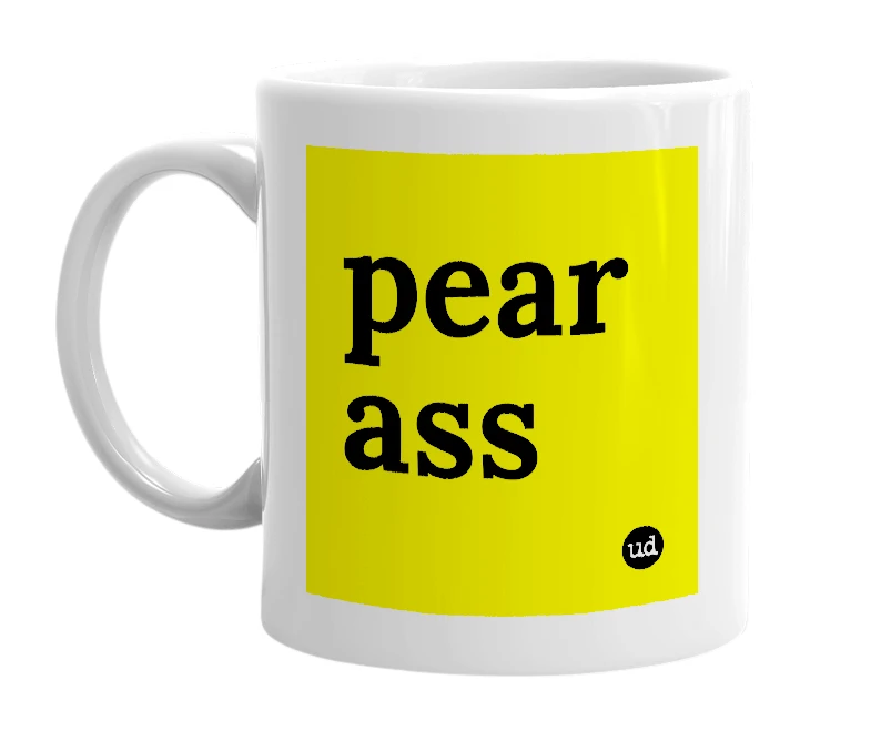 White mug with 'pear ass' in bold black letters