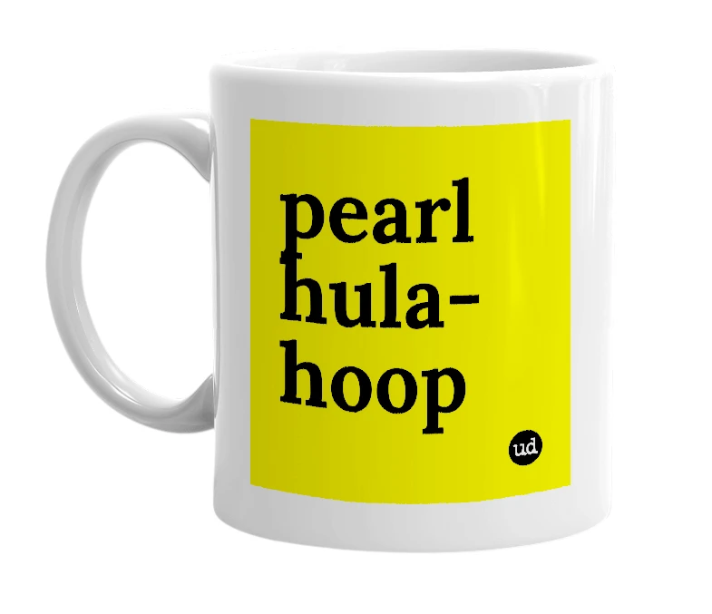 White mug with 'pearl hula-hoop' in bold black letters