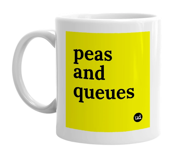 White mug with 'peas and queues' in bold black letters