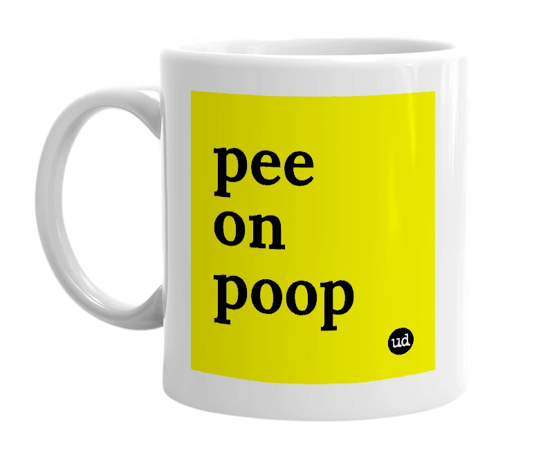 White mug with 'pee on poop' in bold black letters