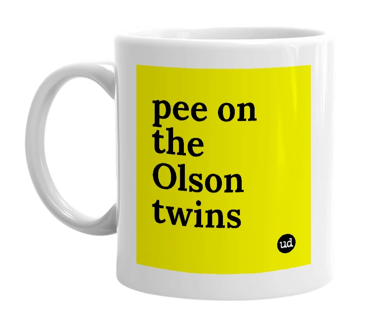 White mug with 'pee on the Olson twins' in bold black letters