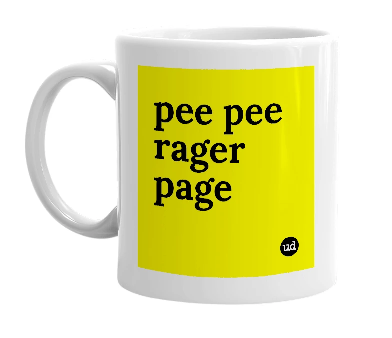 White mug with 'pee pee rager page' in bold black letters