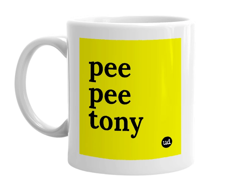 White mug with 'pee pee tony' in bold black letters