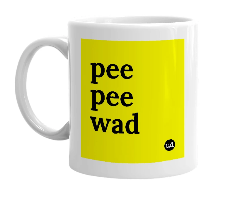 White mug with 'pee pee wad' in bold black letters