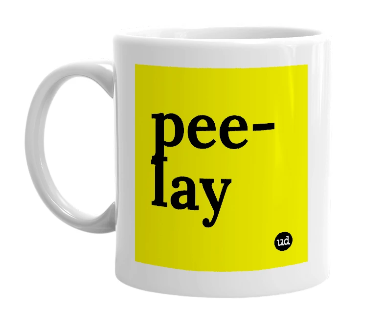 White mug with 'pee-lay' in bold black letters