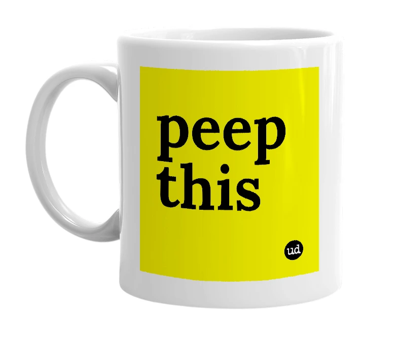 White mug with 'peep this' in bold black letters