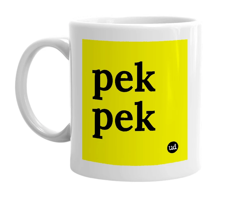 White mug with 'pek pek' in bold black letters