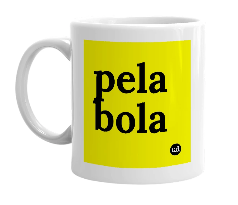 White mug with 'pela bola' in bold black letters