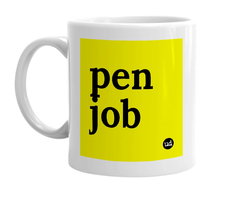 White mug with 'pen job' in bold black letters