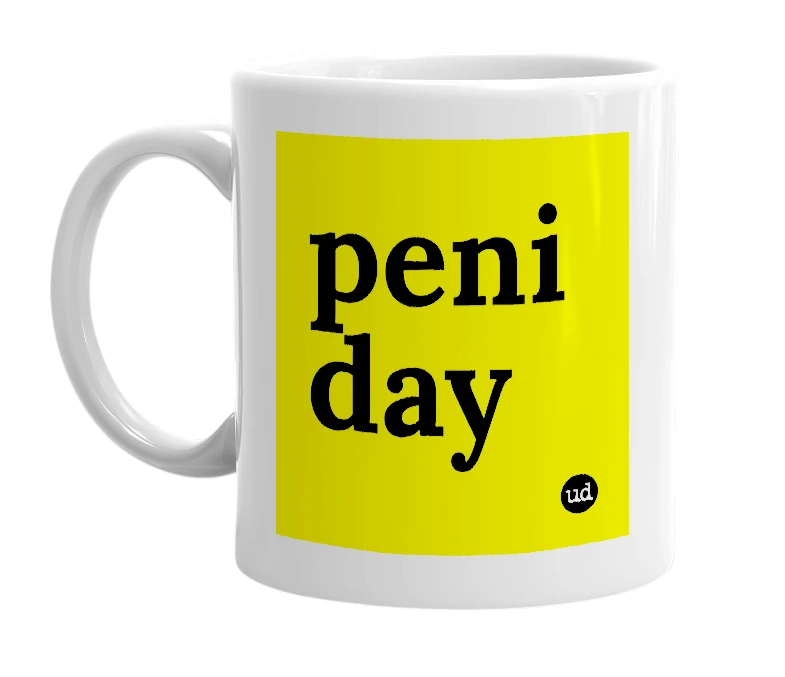White mug with 'peni day' in bold black letters