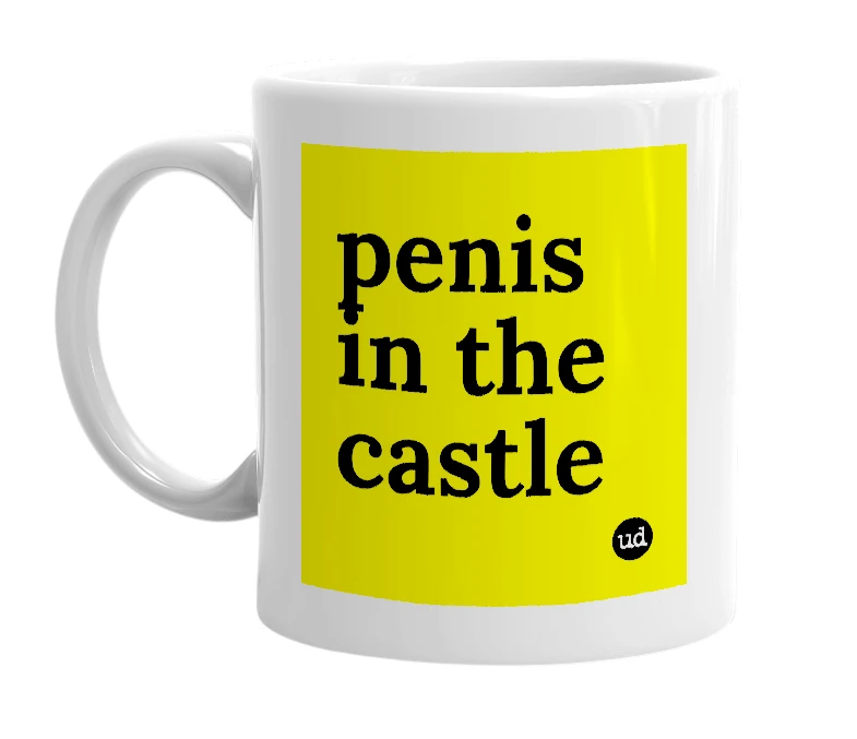 White mug with 'penis in the castle' in bold black letters