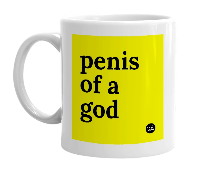 White mug with 'penis of a god' in bold black letters