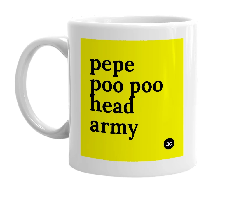 White mug with 'pepe poo poo head army' in bold black letters