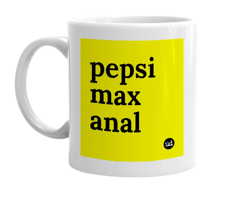 White mug with 'pepsi max anal' in bold black letters