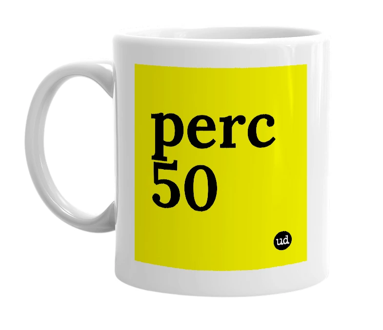 White mug with 'perc 50' in bold black letters