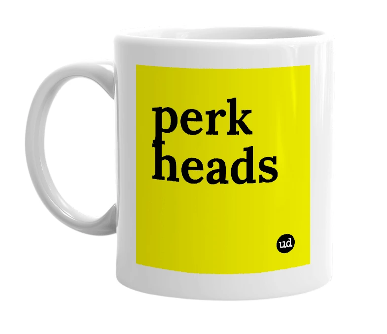 White mug with 'perk heads' in bold black letters