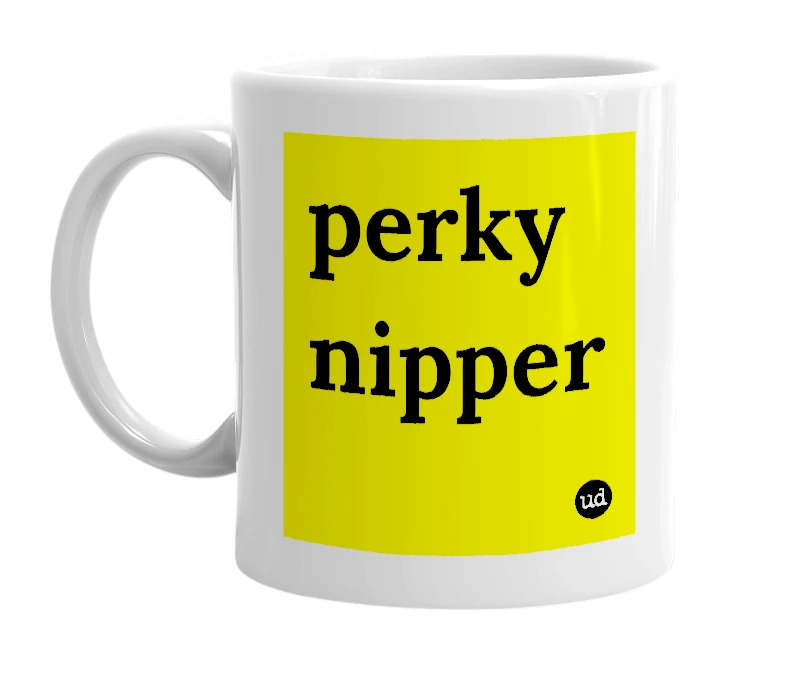 White mug with 'perky nipper' in bold black letters