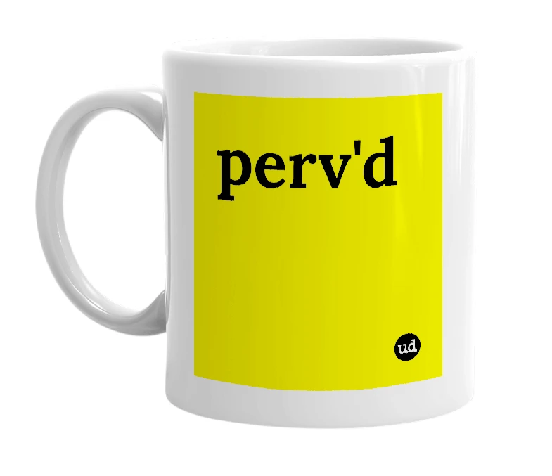White mug with 'perv'd' in bold black letters
