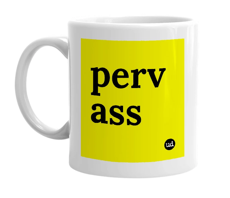 White mug with 'perv ass' in bold black letters