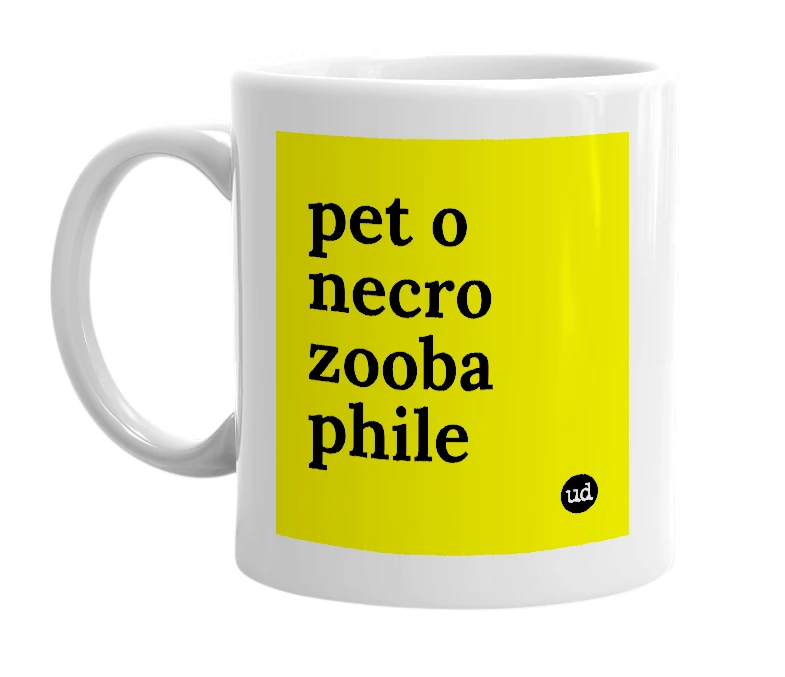 White mug with 'pet o necro zooba phile' in bold black letters