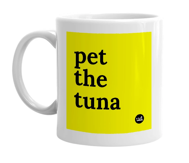 White mug with 'pet the tuna' in bold black letters