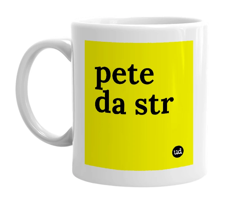 White mug with 'pete da str' in bold black letters