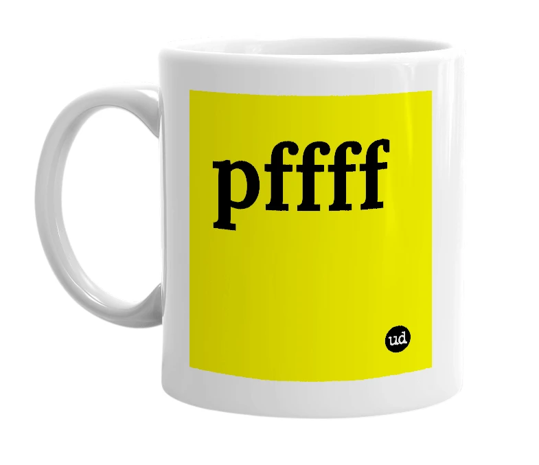 White mug with 'pffff' in bold black letters